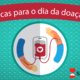 Dicas para o dia da doação de sangue